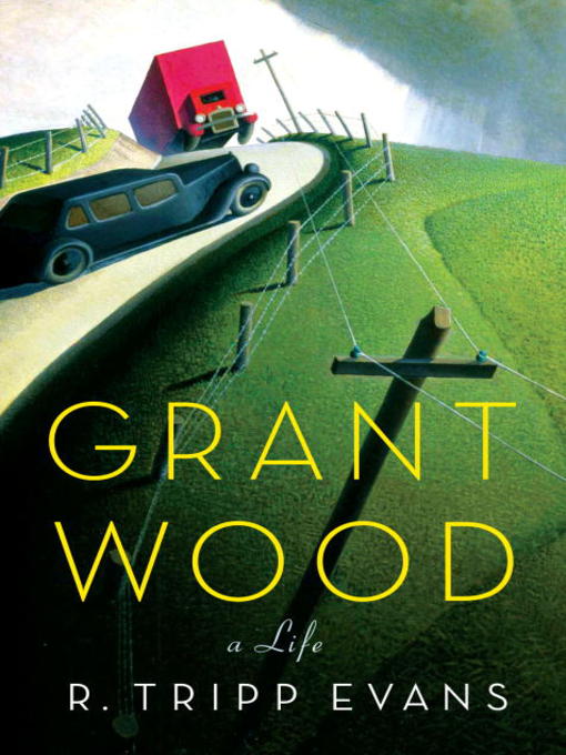 Title details for Grant Wood by R. Tripp Evans - Available